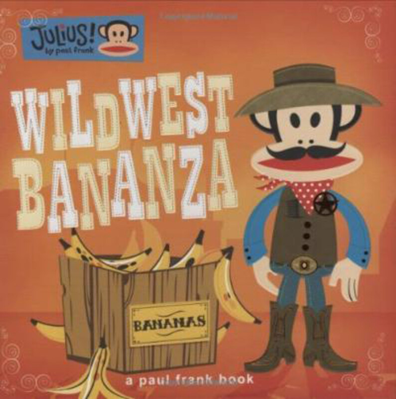 

Julius! Wild West Bananza, Hardcover Book, By: Paul Frank