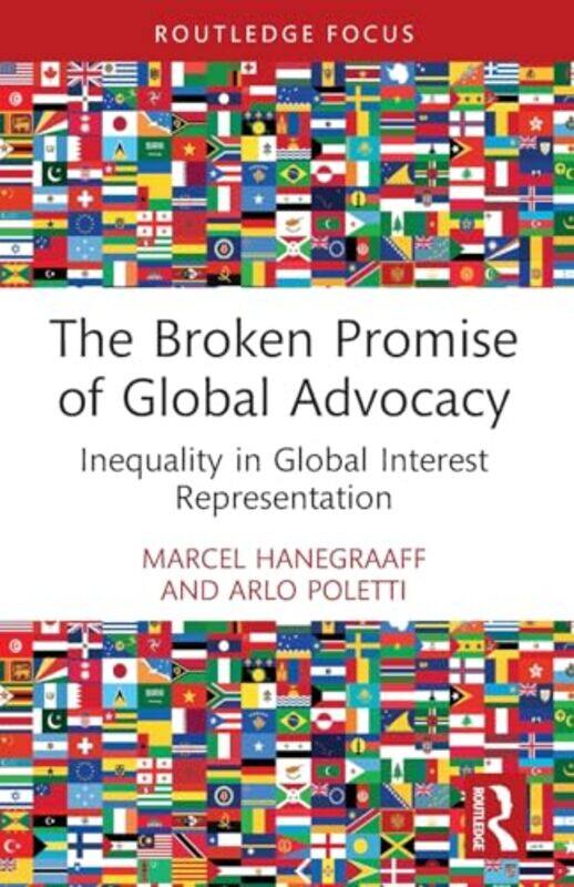 

The Broken Promise of Global Advocacy by Marcel University of Amsterdam, the Netherlands HanegraaffArlo University of Trento, Italy Poletti-Paperback