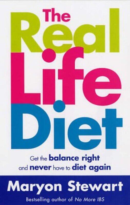 

The Real Life Diet: Get the Balance Right and Never Have to Diet Again, Paperback Book, By: Maryon Stewart