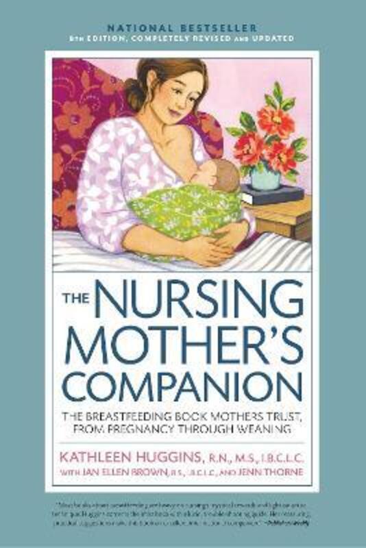 Nursing Mother's Companion 8th Edition: The Breastfeeding Book Mothers Trust, from Pregnancy Through.paperback,By :Huggins, Kathleen