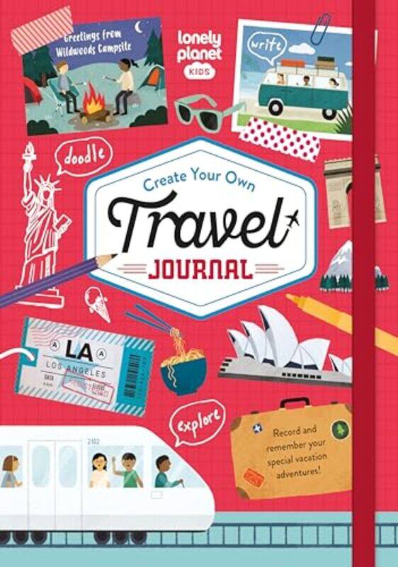 

Lonely Planet Kids Create Your Own Travel Journal by Lonely Planet Kids-Hardcover
