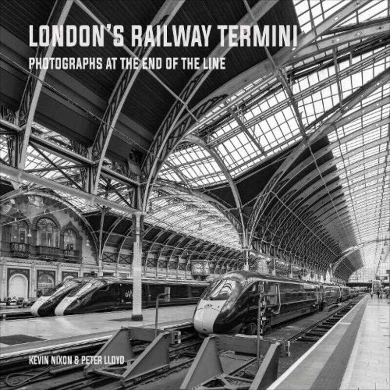 

Londons Railway Termini by Kevin Nixon Peter Lloyd-Hardcover