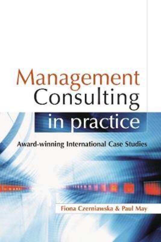 

Management Consulting in Practice.paperback,By :Fiona Czerniawska
