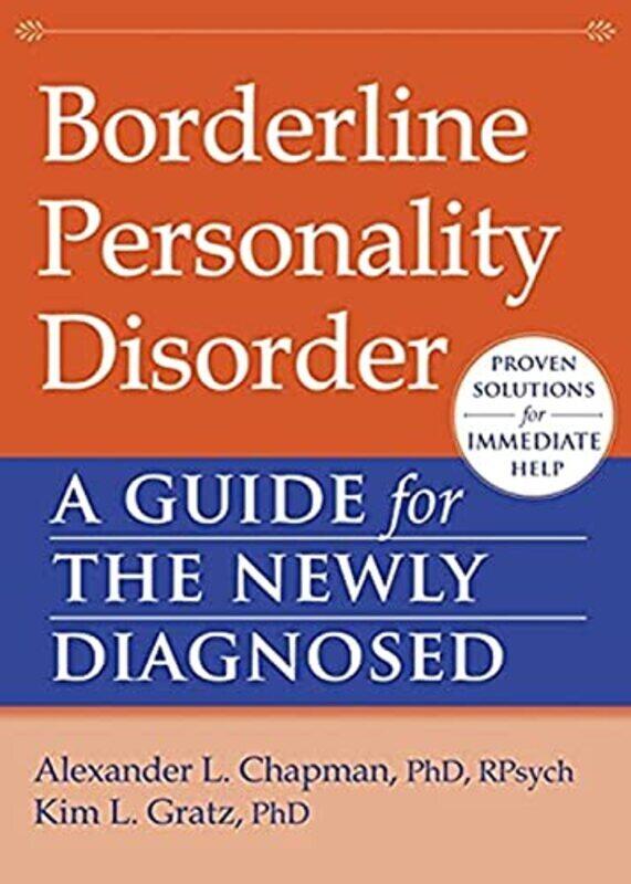 

Borderline Personality Disorder: A Guide for the Newly Diagnosed,Paperback by Chapman, Alexander L. - Gratz, Kim L.