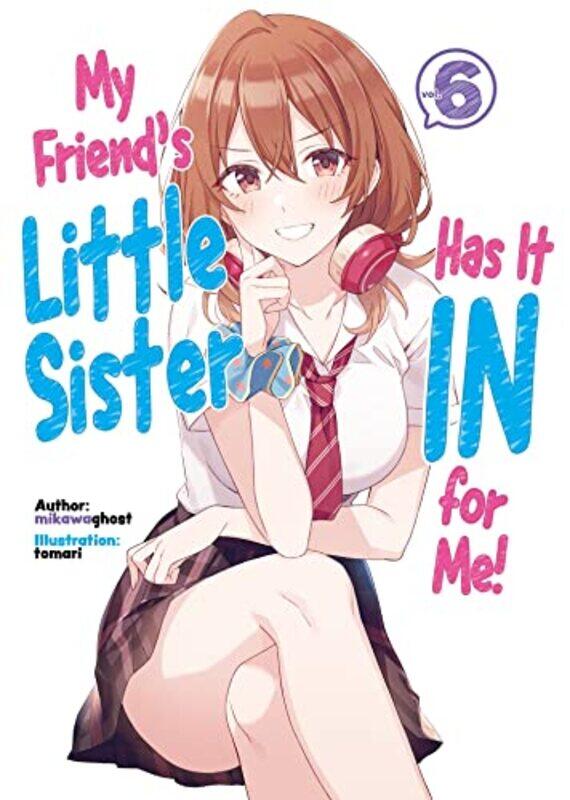 

My Friends Little Sister Has It In For Me Volume 6 by mikawaghosttomariAlexandra Owen-Burns-Paperback