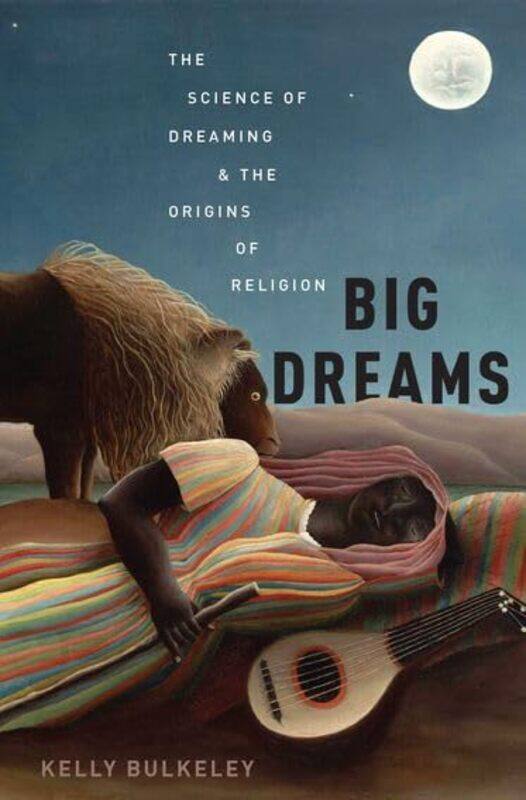 

Big Dreams by Kelly Visiting Scholar, Visiting Scholar, Graduate Theological Union in Berkeley, California Bulkeley-Hardcover