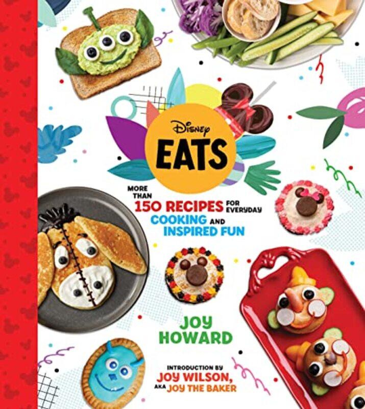 

Disney Eats More Than 150 Recipes For Everyday Cooking And Inspired Fun By Howard, Joy - Wilson, Joy Hardcover