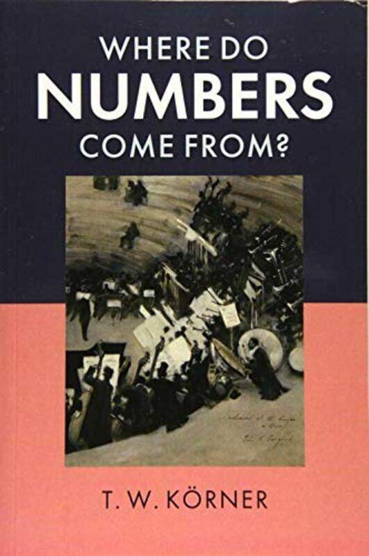 

Where Do Numbers Come From by T W University of Cambridge Korner-Paperback