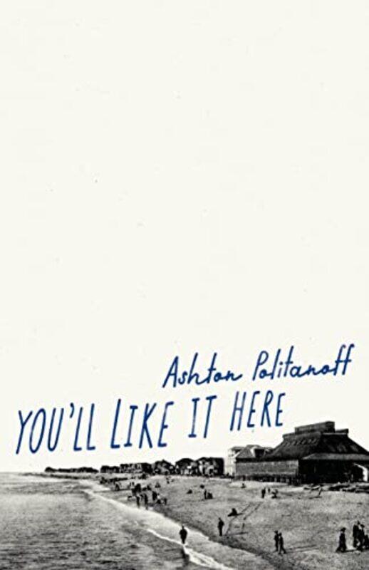 

Youll Like it Here by Ashton Politanoff-Paperback