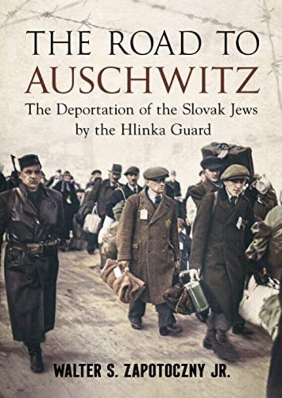 

Road To Auschwitz by Walter S Zapotoczny Jr-Hardcover