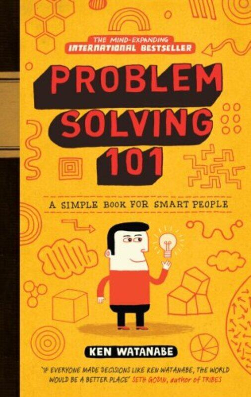 

Problem Solving 101: A Simple Book For Smart People: A Simple Guide For Smart People By Ken Watanabe Hardcover