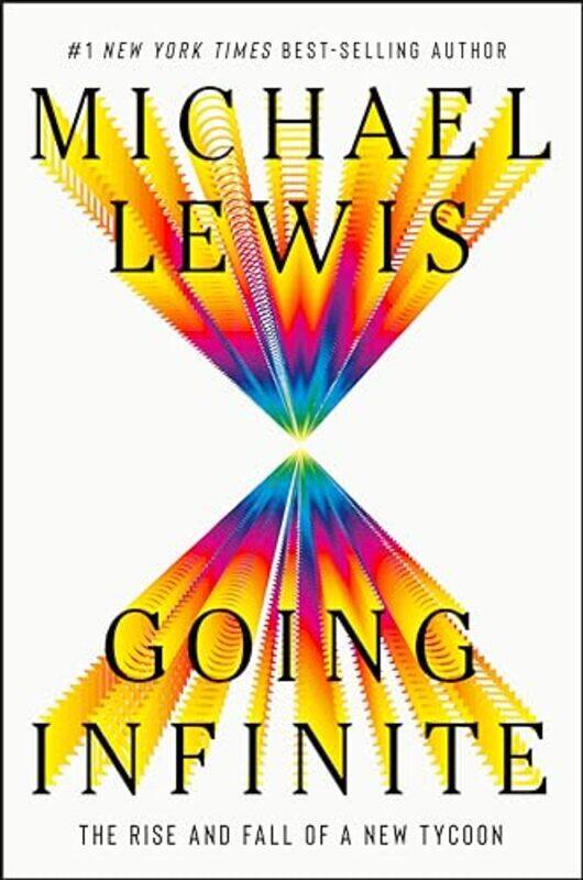

Going Infinite The Rise And Fall Of A New Tycoon By Lewis, Michael Hardcover