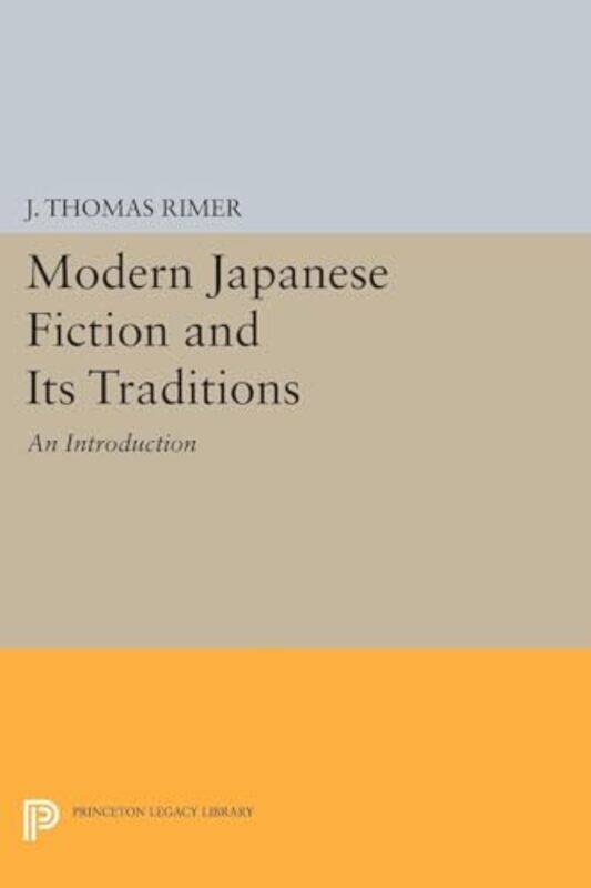 

Modern Japanese Fiction and Its Traditions by J Thomas Rimer-Paperback