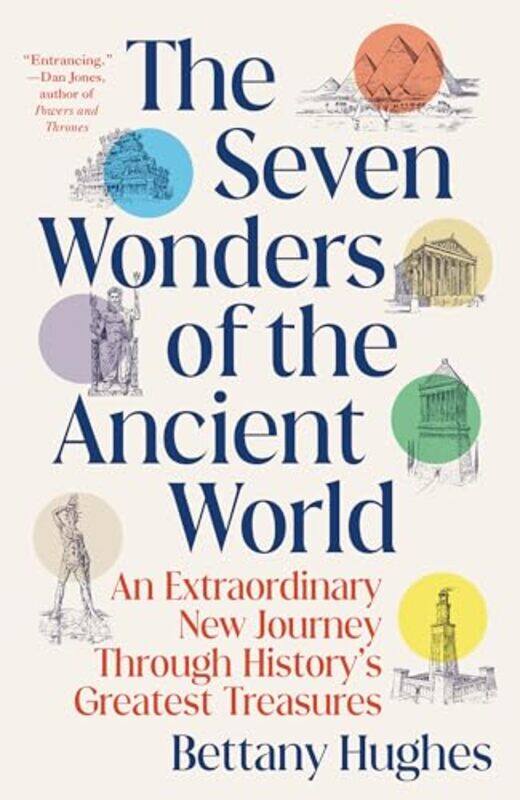 

The Seven Wonders Of The Ancient World An Extraordinary New Journey Through Historys Greatest Trea By Hughes, Bettany -Paperback