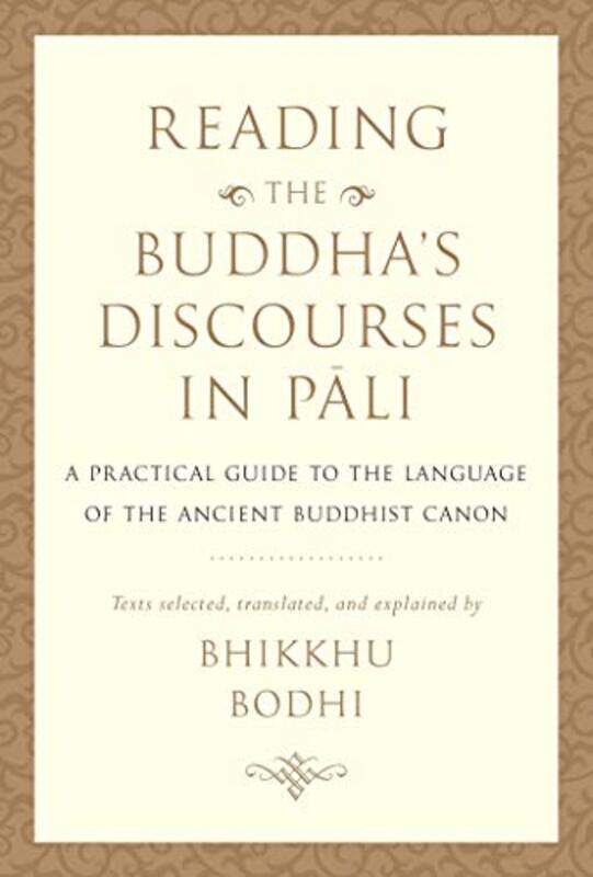 

Reading the Buddhas Discourses in Pali by Bhikkhu Bodhi-Hardcover