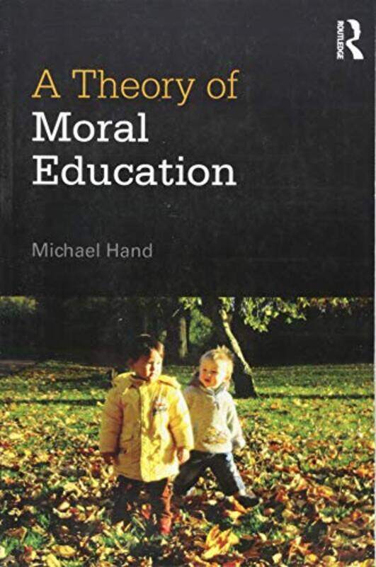 

A Theory of Moral Education by John University of Vermont USA McPartlandRobert International Hemp Association The Netherlands ClarkeDavid HortaPharm B