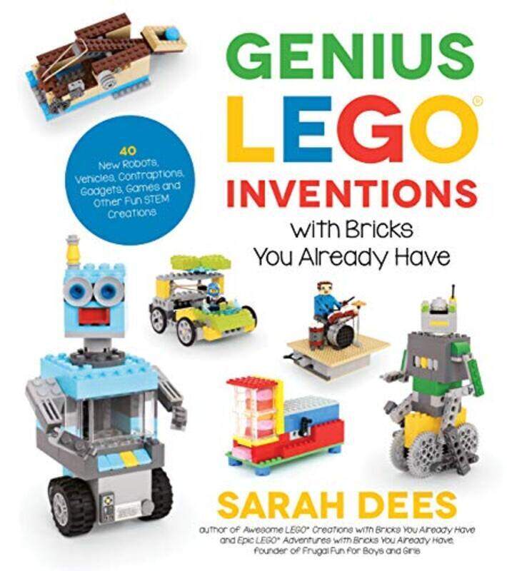 

Genius LEGO Inventions with Bricks You Already Have: 40+ New Robots, Vehicles, Contraptions, Gadgets , Paperback by Dees, Sarah