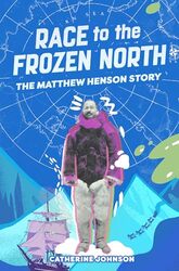 Race To The Frozen North The Matthew Henson Story by Johnson, Catherine-Paperback