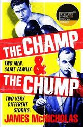The Champ & The Chump: A heart-warming, hilarious true story about fighting and family.paperback,By :McNicholas, James
