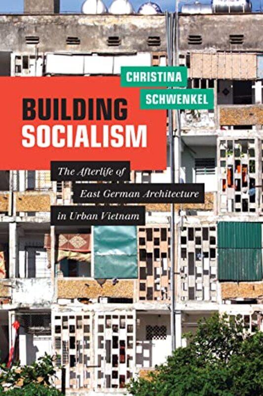 

Building Socialism by Christina Schwenkel-Paperback