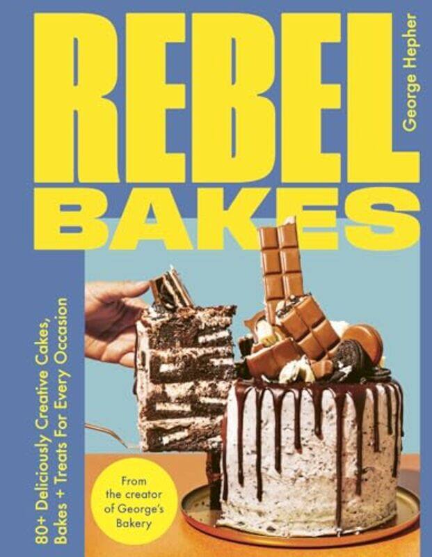 

Rebel Bakes 80 Deliciously Creative Cakes Bakes And Treats For Every Occasion by Hepher, George-Hardcover