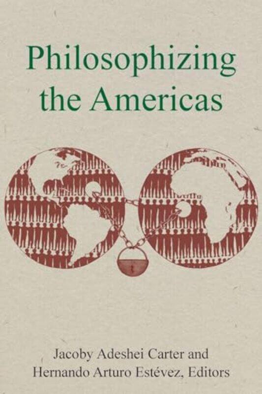 

Philosophizing the Americas by Jacoby Adeshei CarterHernando Arturo Estevez -Paperback