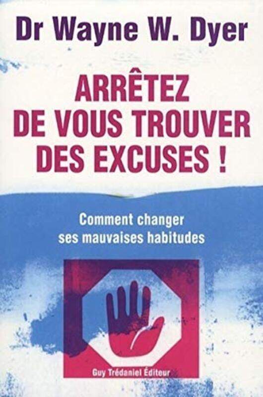 

Arr tez de vous trouver des excuses Comment changer ses mauvaises habitudes,Paperback by Wayne-W Dyer