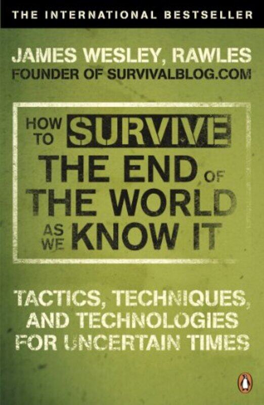 

How to Survive The End Of The World As We Know It by James Wesley Rawles-Paperback