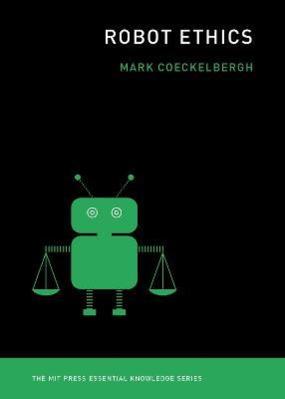 Robot Ethics,Paperback, By:Coeckelbergh, Mark