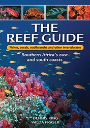 The reef guide: Fishes, corals, nudibranchs & other invertebrates,Paperback,By:King, Dennis - Fraser, Valda