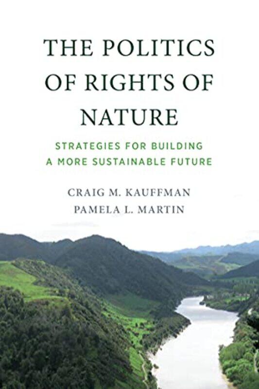 

The Politics of Rights of Nature by Craig M KauffmanPamela L Martin-Paperback