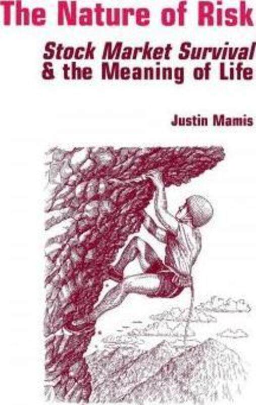 

The Nature of Risk: Stock Market Survival & the Meaning of Life.paperback,By :Mamis, Justin