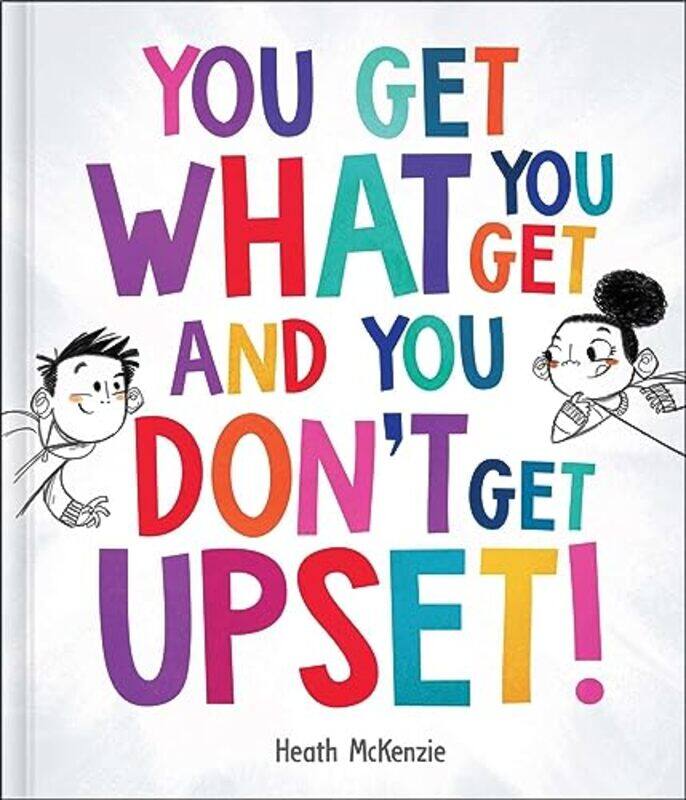 

You Get What You Get And You Dont Get Upse By Mckenzie Heath - Hardcover