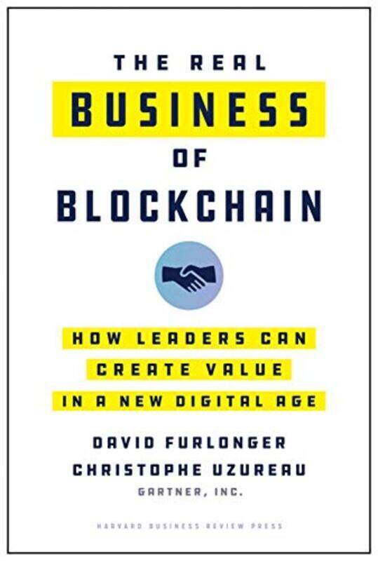 

The Real Business Of Blockchain: How Leaders Can Create Value In A New Digital Age By Furlonger, David - Uzureau, Christophe Hardcover