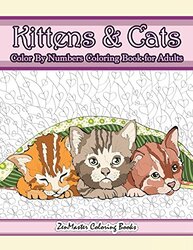 Kittens and Cats Color By Numbers Coloring Book for Adults: Color By Number Adult Coloring Book full,Paperback by Zenmaster Coloring Books
