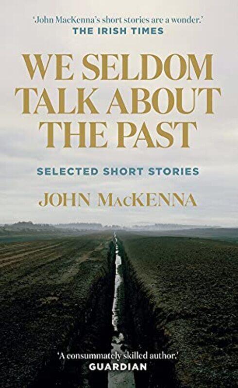 

We Seldom Talk About the Past by John MacKenna-Paperback