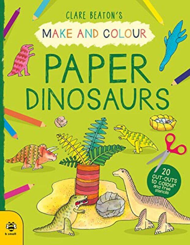 

Make and Colour Paper Dinosaurs by Clare BeatonClare Beaton-Paperback