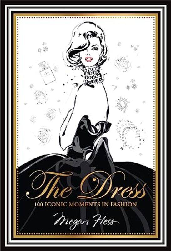 

The Dress: 100 Iconic Moments in Fashion , Hardcover by Hess, Megan