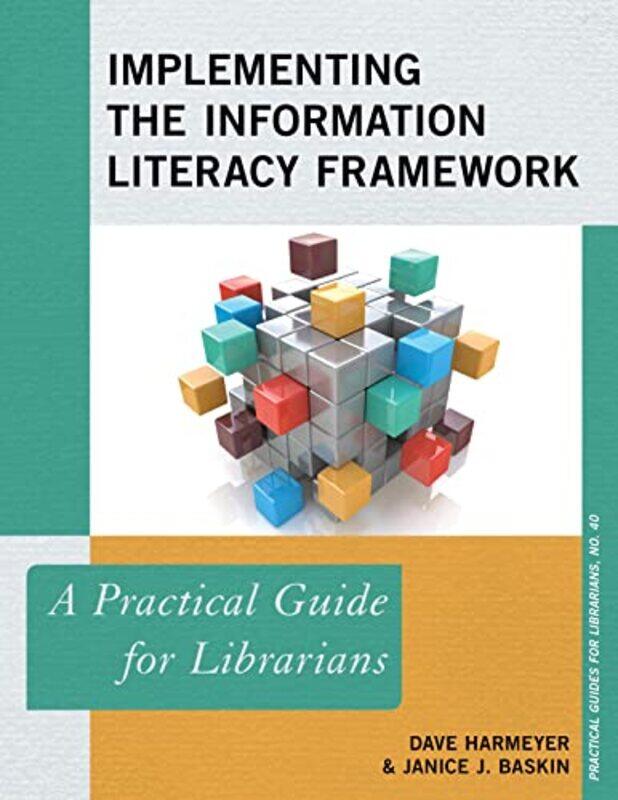 

Implementing the Information Literacy Framework by Dave HarmeyerJanice J Baskin-Paperback