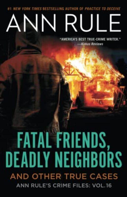 

Fatal Friends Deadly Neighbors Ann Rules Crime Files Volume 16 By Rule, Ann Paperback