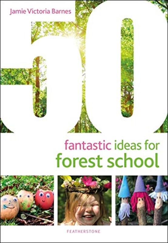 50 Fantastic Ideas For Forest School By Barnes, Jamie Victoria Paperback