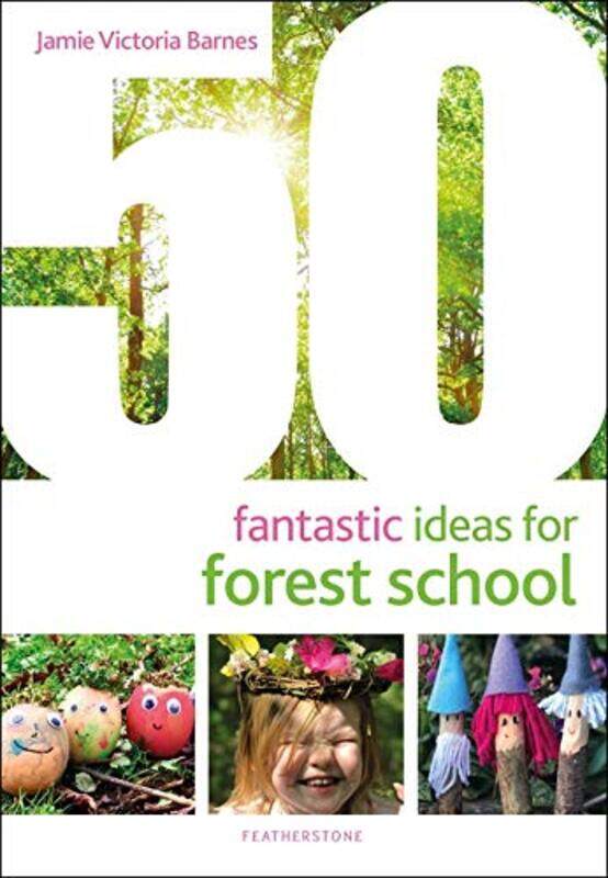 

50 Fantastic Ideas For Forest School By Barnes, Jamie Victoria Paperback