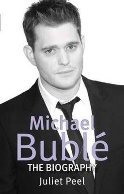 

Michael Buble: The Biography.Hardcover,By :Juliet Peel