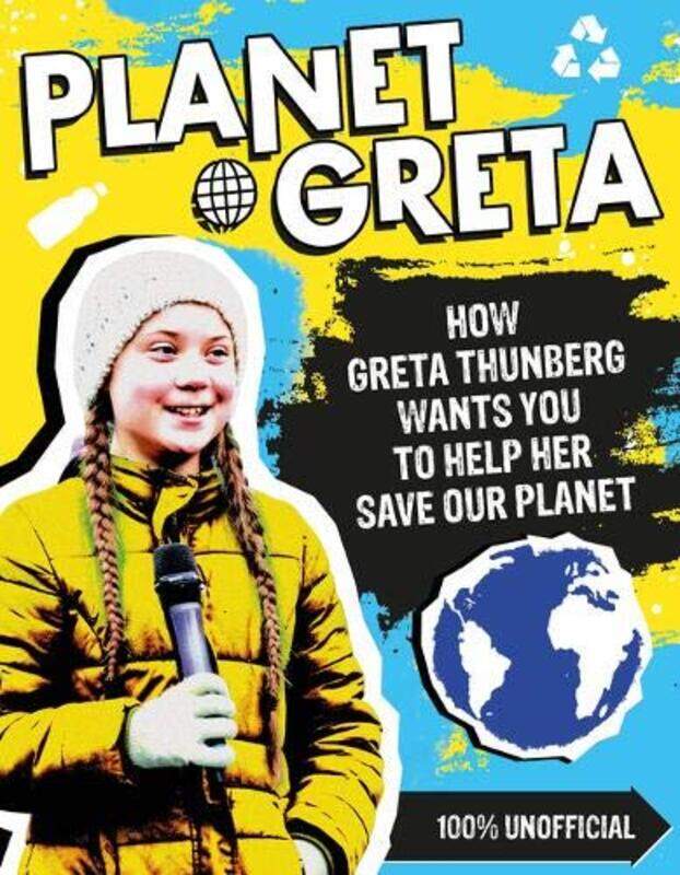 

Planet Greta: How Greta Thunberg Wants You to Help Her Save Our Planet, Paperback Book, By: Scholastic