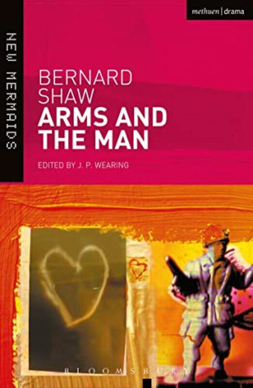 

Arms and the Man by Bernard ShawJ P Wearing-Paperback