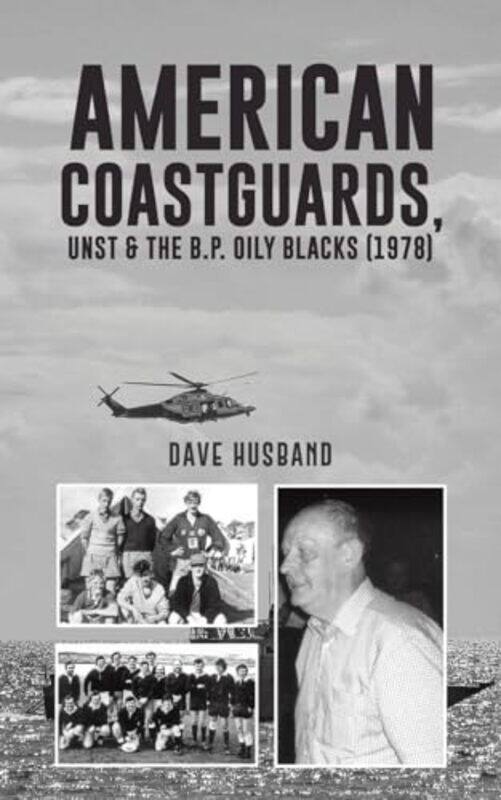 

American Coastguards, UNST & The B.P. Oily Blacks (1978) by Dave Husband -Paperback