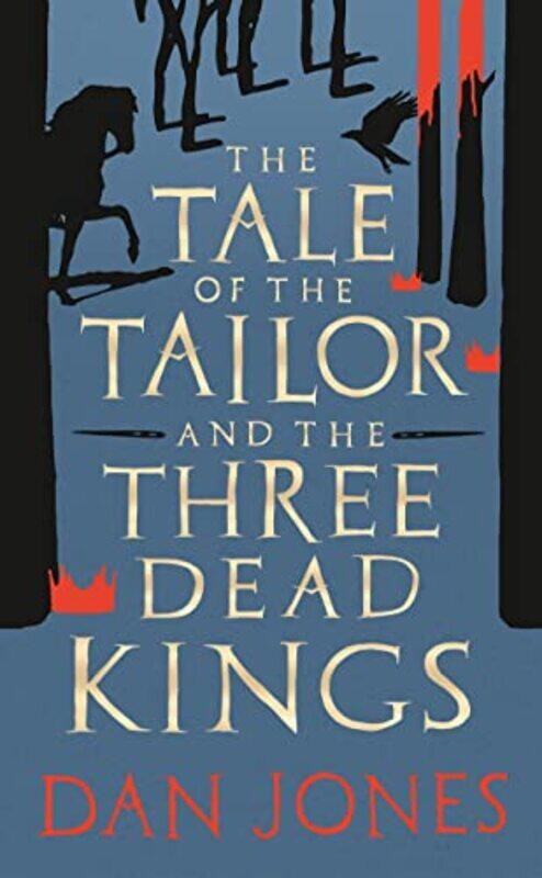 

The Tale of the Tailor and the Three Dead Kings by Dan Jones-Hardcover