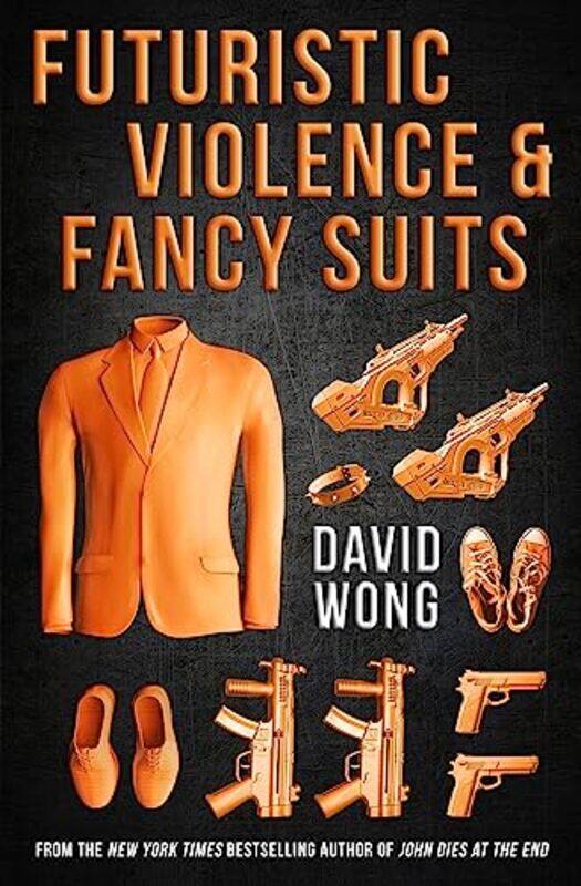 

Futuristic Violence And Fancy Suits by David Wong-Paperback