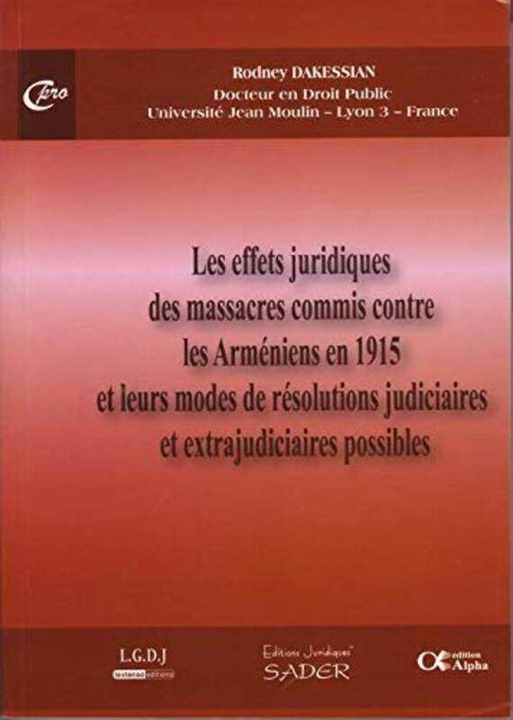 

Effets juridiques des massacres commis contre les Arm niens en 1915 et leurs modes de r solutions ju , Paperback by Rodney Dakessian