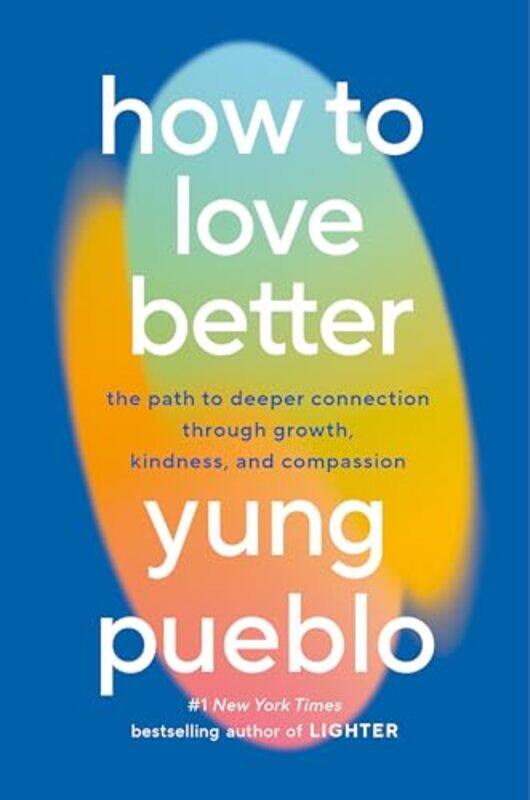 

How To Love Better by Yung Pueblo , Hardcover